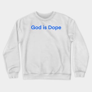 God is Dope// Say no to Drugs Crewneck Sweatshirt